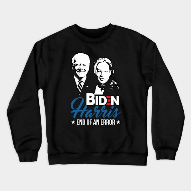 Biden Harris - The End Of An Error - 2021 Jan 20 Crewneck Sweatshirt by wonderws